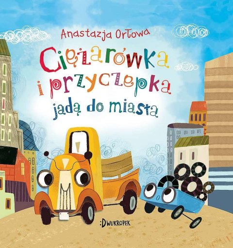 Ciężarówka i przyczepka. 3. Ciężarówka i przyczepka jadą do miasta Ciężarówka i przyczepka. 3. Ciężarówka i przyczepka jadą do miasta