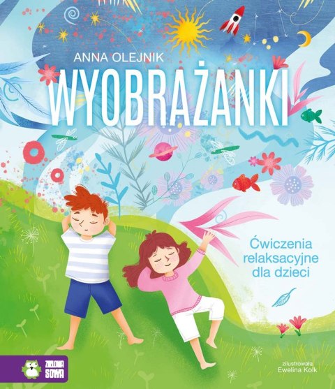 Wyobrażanki. Ćwiczenia relaksacyjne dla dzieci Wyobrażanki. Ćwiczenia relaksacyjne dla dzieci