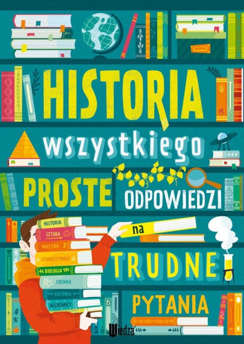 Historia wszystkiego. Proste odpowiedzi na trudne pytania Historia wszystkiego. Proste odpowiedzi na trudne pytania