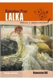Lalka. Lektura z opracowaniem Bolesław Prus Lalka. Lektura z opracowaniem Bolesław Prus